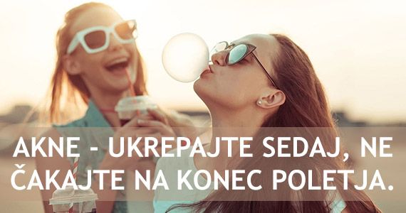 Akne - Ukrepajte sedaj, ne čakajte na konec poletja.