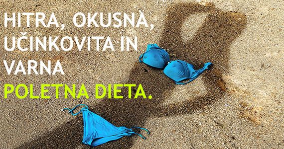 Hitra, okusna, učinkovita in varna poletna dieta.